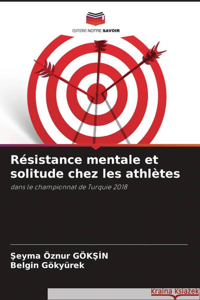 Résistance mentale et solitude chez les athlètes GÖKSIN, Seyma Öznur, Gökyürek, Belgin 9786209359293