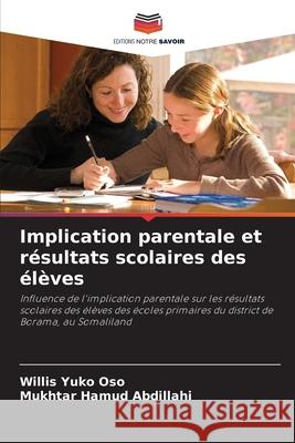Implication parentale et résultats scolaires des élèves Yuko Oso, Willis, Hamud Abdillahi, Mukhtar 9786209359354