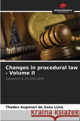 Changes in procedural law - Volume II Augimeri de Goes Lima, Thadeu 9786209360565 Our Knowledge Publishing