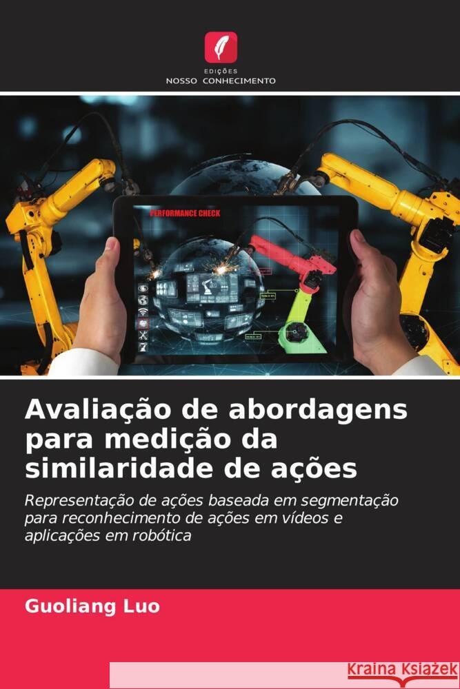 Avaliação de abordagens para medição da similaridade de ações Luo, Guoliang 9786209360664