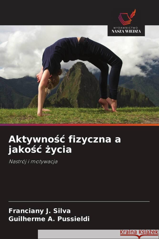 Aktywnosc fizyczna a jakosc zycia J. Silva, Franciany, A. Pussieldi, Guilherme 9786209360749