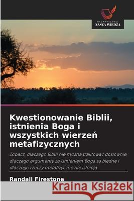 Kwestionowanie Biblii, istnienia Boga i wszystkich wierzen metafizycznych Firestone, Randall 9786209360893