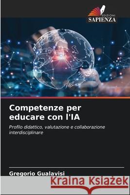 Competenze per educare con l'IA Gualavisi, Gregorio 9786209361104 Edizioni Sapienza