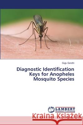Diagnostic Identification Keys for Anopheles Mosquito Species Gujju Gandhi 9786209361364
