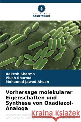 Vorhersage molekularer Eigenschaften und Synthese von Oxadiazol-Analoga Sharma, Rakesh, Sharma, Piush, Ahsan, Mohamed Jawed 9786209361951 Verlag Unser Wissen