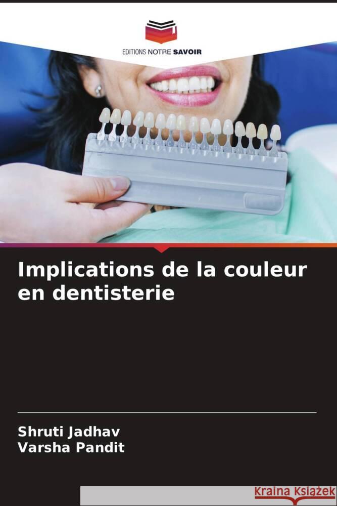 Implications de la couleur en dentisterie Jadhav, Shruti, Pandit, Varsha 9786209362088