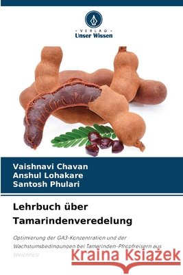 Lehrbuch über Tamarindenveredelung Chavan, Vaishnavi, Lohakare, Anshul, Phulari, Santosh 9786209362989