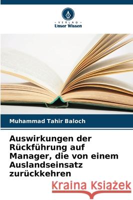 Auswirkungen der Rückführung auf Manager, die von einem Auslandseinsatz zurückkehren Baloch, Muhammad Tahir 9786209364167