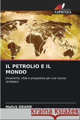 IL PETROLIO E IL MONDO DRAME, Malick 9786209364617