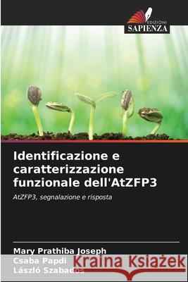 Identificazione e caratterizzazione funzionale dell'AtZFP3 Joseph, Mary Prathiba, Papdi, Csaba, Szabados, László 9786209364655