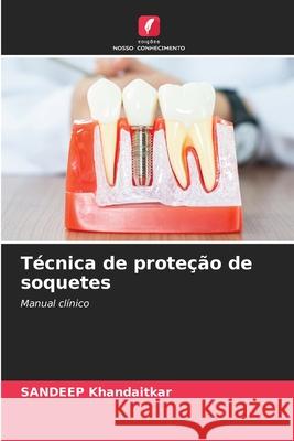 T?cnica de prote??o de soquetes Sandeep Khandaitkar 9786209365348 Edicoes Nosso Conhecimento