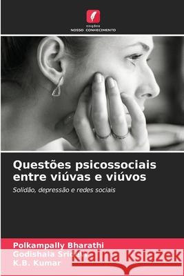 Questões psicossociais entre viúvas e viúvos Bharathi, Polkampally, Sridevi, Godishala, Kumar, K.B. 9786209366536