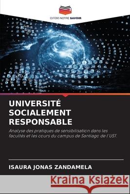 UNIVERSITÉ SOCIALEMENT RESPONSABLE JONAS ZANDAMELA, ISAURA 9786209366581 Editions Notre Savoir