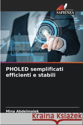 PHOLED semplificati efficienti e stabili Abdelmalek, Mina 9786209367434 Edizioni Sapienza