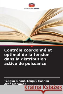 Contr?le coordonn? et optimal de la tension dans la distribution active de puissance Tengku Juhana Tengk Azah Mohamed 9786209367656