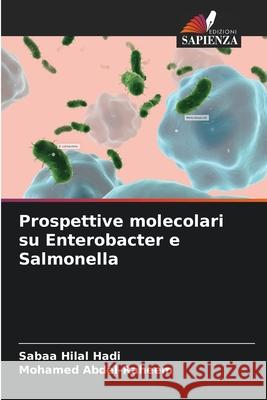 Prospettive molecolari su Enterobacter e Salmonella Sabaa Hila Mohamed Abdel-Raheem 9786209367663 Edizioni Sapienza