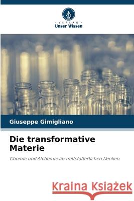 Die transformative Materie Giuseppe Gimigliano 9786209367984 Verlag Unser Wissen