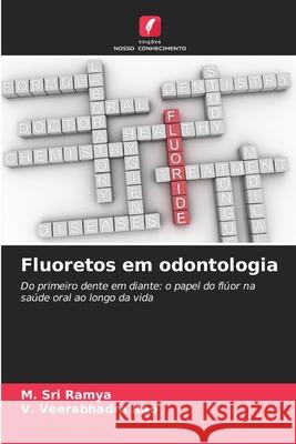 Fluoretos em odontologia Ramya, M. Sri, Rao, V. Veerabhadra 9786209367991