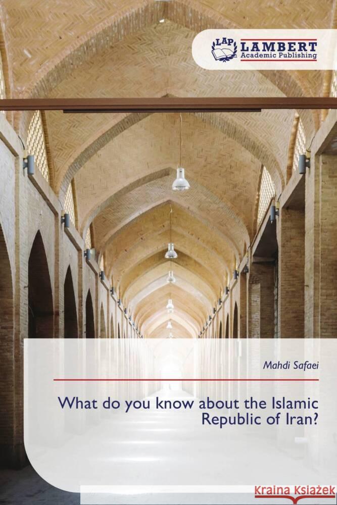 What do you know about the Islamic Republic of Iran? Safaei, Mahdi 9786209368561
