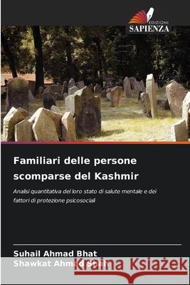 Familiari delle persone scomparse del Kashmir Bhat, Suhail Ahmad, Shah, Shawkat Ahmad 9786209369360