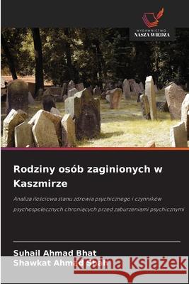 Rodziny osób zaginionych w Kaszmirze Bhat, Suhail Ahmad, Shah, Shawkat Ahmad 9786209369377