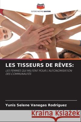 LES TISSEURS DE RÊVES: Vanegas Rodríguez, Yunis Selene 9786209369469