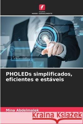 PHOLEDs simplificados, eficientes e estáveis Abdelmalek, Mina 9786209369995 Edições Nosso Conhecimento