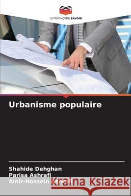 Urbanisme populaire Shahide Dehghan Parisa Ashrafi Amir-Hossein Ashrafi 9786209370359 Editions Notre Savoir