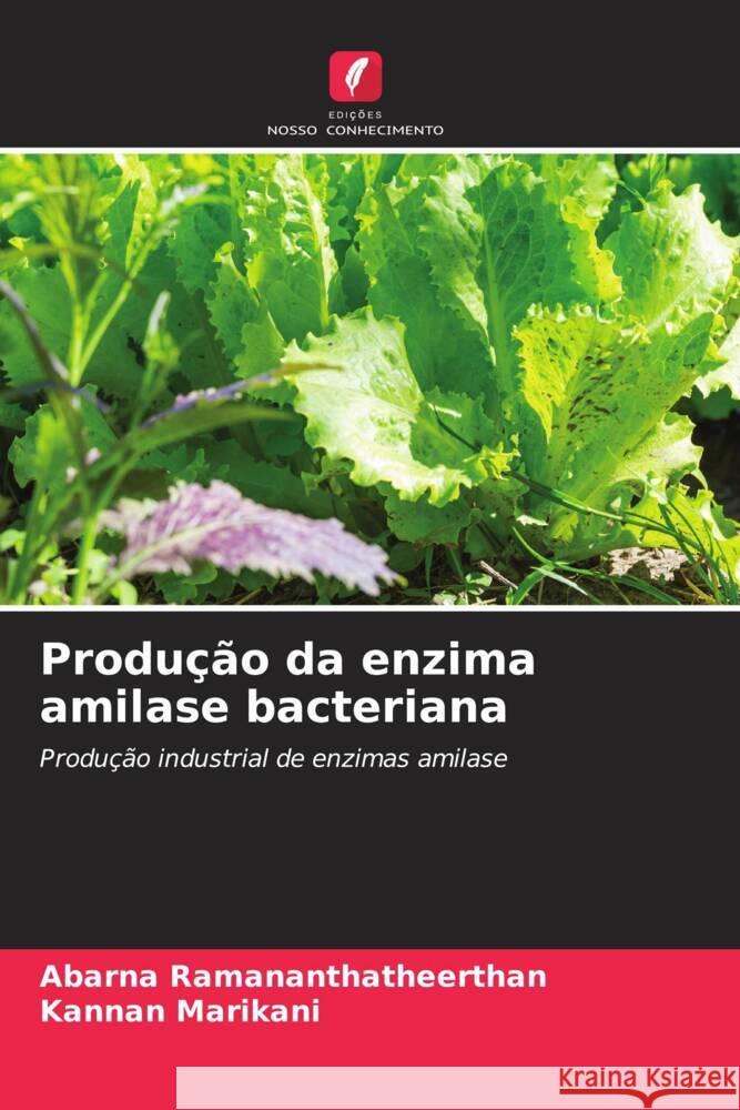 Produção da enzima amilase bacteriana Ramananthatheerthan, Abarna, Marikani, Kannan 9786209370953
