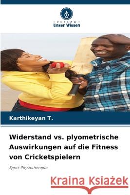 Widerstand vs. plyometrische Auswirkungen auf die Fitness von Cricketspielern T., Karthikeyan 9786209371271 Verlag Unser Wissen