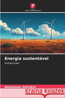 Energia sustentável Rachedi, Abdelkader 9786209371943 Edições Nosso Conhecimento