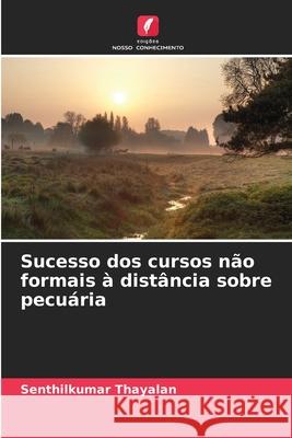 Sucesso dos cursos não formais à distância sobre pecuária Thayalan, Senthilkumar 9786209371950