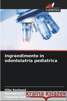 Ingrandimento in odontoiatria pediatrica Rasheed, Hiba, S., Anandaraj, George, Sageena 9786209372094
