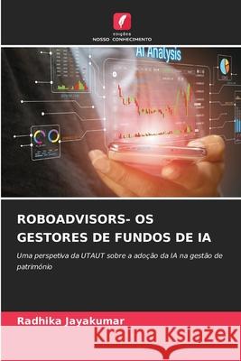 ROBOADVISORS- OS GESTORES DE FUNDOS DE IA JAYAKUMAR, RADHIKA 9786209372124