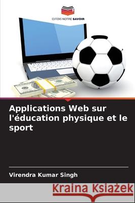 Applications Web sur l'éducation physique et le sport Singh, Virendra Kumar 9786209372315