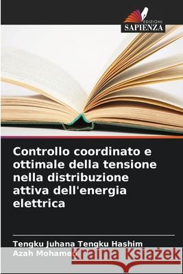 Controllo coordinato e ottimale della tensione nella distribuzione attiva dell'energia elettrica Tengku Juhana Tengk Azah Mohamed 9786209372773