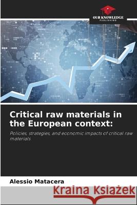 Critical raw materials in the European context Alessio Matacera 9786209372957