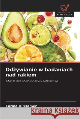 Odżywianie w badaniach nad rakiem Carina Dirisamer 9786209372971