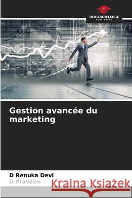 Gestion avanc?e du marketing D. Renuka Devi U. Praveen 9786209373022