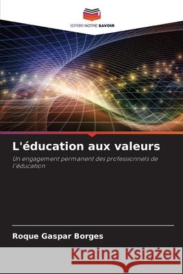 L'éducation aux valeurs Gaspar Borges, Roque 9786209373206