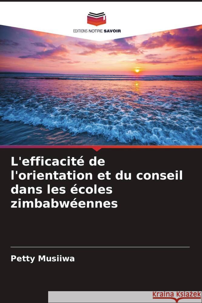 L'efficacité de l'orientation et du conseil dans les écoles zimbabwéennes Musiiwa, Petty 9786209373718