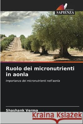 Ruolo dei micronutrienti in aonla Verma, Shashank 9786209373855 Edizioni Sapienza
