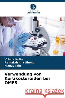 Verwendung von Kortikosteroiden bei OMFS Kolte, Vrinda, Shenoi, Ramakrishna, JAIN, MANAS 9786209373985 Verlag Unser Wissen