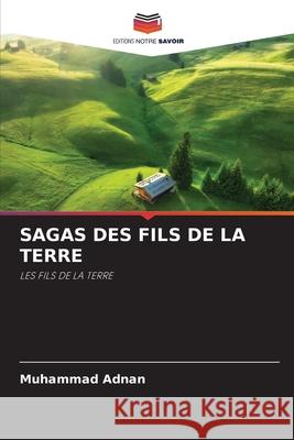 Sagas Des Fils de la Terre Muhammad Adnan 9786209374029