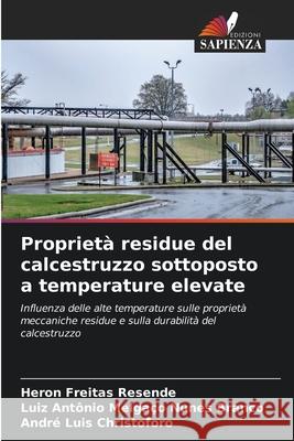 Proprietà residue del calcestruzzo sottoposto a temperature elevate Resende, Heron Freitas, Branco, Luiz Antônio Melgaço Nunes, Christoforo, André Luis 9786209374531