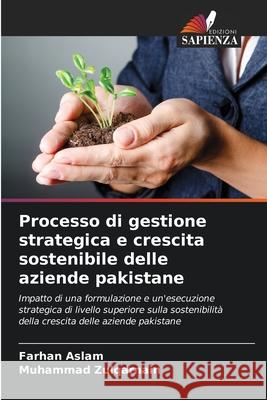 Processo di gestione strategica e crescita sostenibile delle aziende pakistane Aslam, Farhan, Zulqarnain, Muhammad 9786209374661