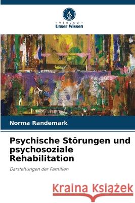 Psychische Störungen und psychosoziale Rehabilitation Randemark, Norma 9786209375095
