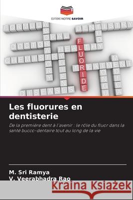 Les fluorures en dentisterie Ramya, M. Sri, Rao, V. Veerabhadra 9786209375675