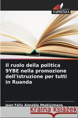 Il ruolo della politica 9YBE nella promozione dell'istruzione per tutti in Ruanda Ntakiyimana, Jean Félix Aimable 9786209375934