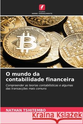 O mundo da contabilidade financeira TSHITEMBO, NATHAN 9786209376313 Edições Nosso Conhecimento